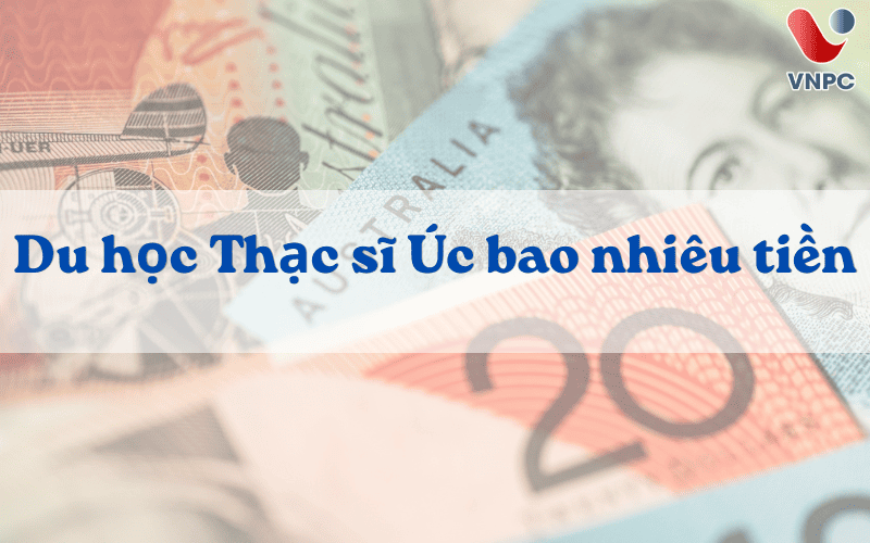 Du học Thạc sĩ Úc bao nhiêu tiền một năm?